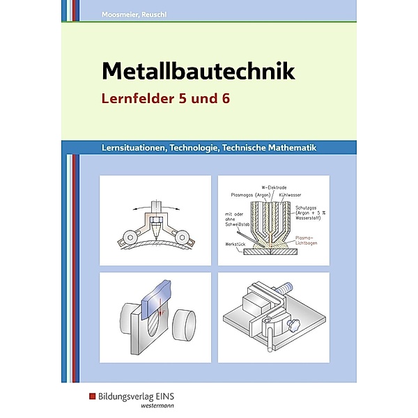 Metallbautechnik / Metallbautechnik: Technologie, Technische Mathematik, Gertraud Moosmeier, Werner Reuschl