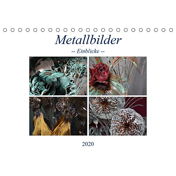 Metallbilder - Einblicke (Tischkalender 2020 DIN A5 quer), Danny Hötzel