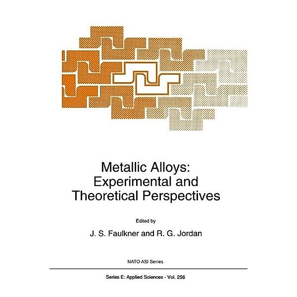 Metallic Alloys: Experimental and Theoretical Perspectives / NATO Science Series E: Bd.256