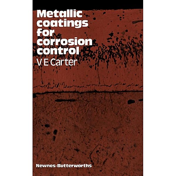 Metallic Coatings for Corrosion Control, V. E. Carter