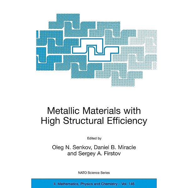 Metallic Materials with High Structural Efficiency / NATO Science Series II: Mathematics, Physics and Chemistry Bd.146