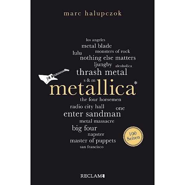 Metallica. 100 Seiten / Reclam 100 Seiten, Marc Halupczok