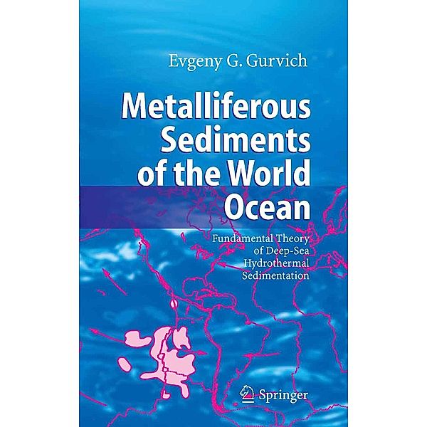 Metalliferous Sediments of the World Ocean, Evgeny G. Gurvich