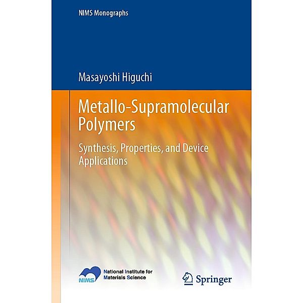 Metallo-Supramolecular Polymers / NIMS Monographs, Masayoshi Higuchi