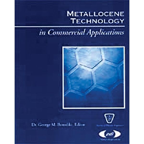 Metallocene Technology in Commercial Applications / Plastics Design Library, George Benedikt