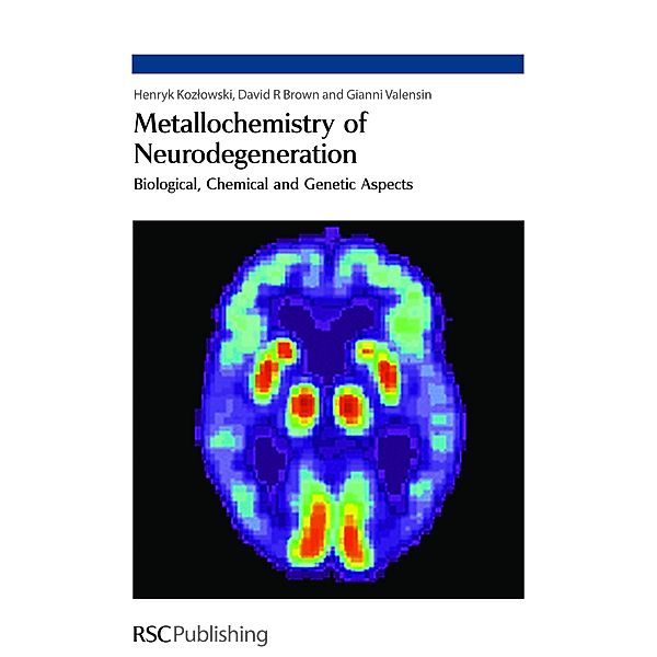 Metallochemistry of Neurodegeneration, Henryk Kozlowski, David R Brown, Gianni Valensin