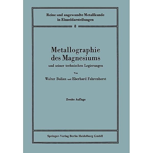 Metallographie des Magnesiums und seiner technischen Legierungen / Reine und angewandte Metallkunde in Einzeldarstellungen Bd.8, Walter Bulian, Eberhard Fahrenhorst