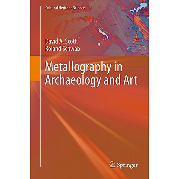 Metallography in Archaeology and Art, David A. Scott, Roland Schwab