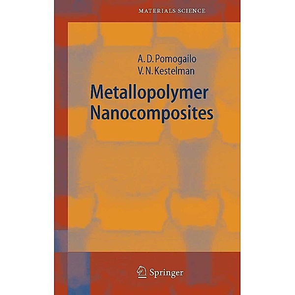 Metallopolymer Nanocomposites / Springer Series in Materials Science Bd.81, A. D. Pomogailo, V. N. Kestelman