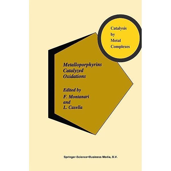 Metalloporphyrins Catalyzed Oxidations / Catalysis by Metal Complexes Bd.17