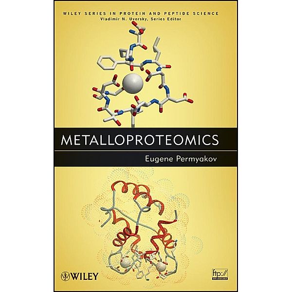 Metalloproteomics / Wiley Series in Protein and Peptide Science, Eugene Permyakov