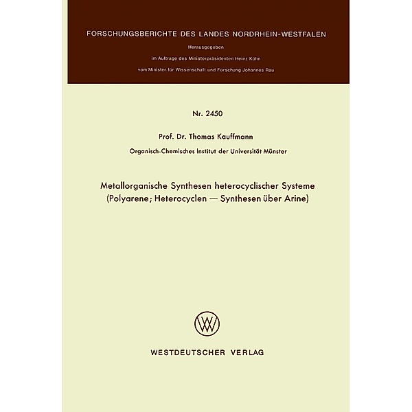 Metallorganische Synthesen heterocyclischer Systeme / Forschungsberichte des Landes Nordrhein-Westfalen Bd.2450, Thomas Kauffmann