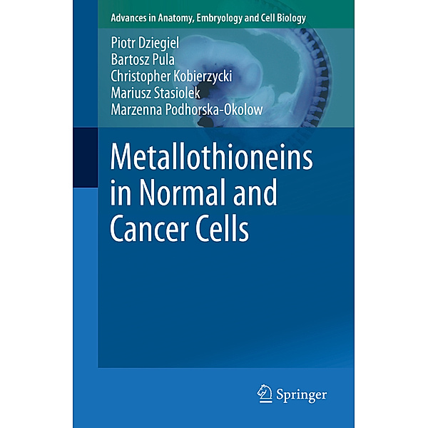 Metallothioneins in Normal and Cancer Cells, Piotr Dziegiel, Bartosz Pula, Christopher Kobierzycki, Mariusz Stasiolek, Marzenna Podhorska-Okolow