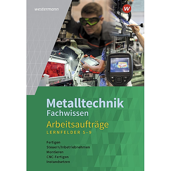 Metalltechnik Fachwissen Arbeitsaufträge, Günther Tiedt, Karl-Georg Schmid, Lutz Langanke, Uwe Kirschberg, Guenter Sokele, Robert Reitberger, Jürgen Kaese