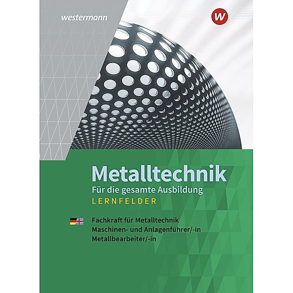 Metalltechnik für die gesamte Ausbildung, Jürgen Kaese, Uwe Kirschberg, Lutz Langanke, Harald Nedo, Günther Tiedt, Friedrich-Wilhelm Gieseke