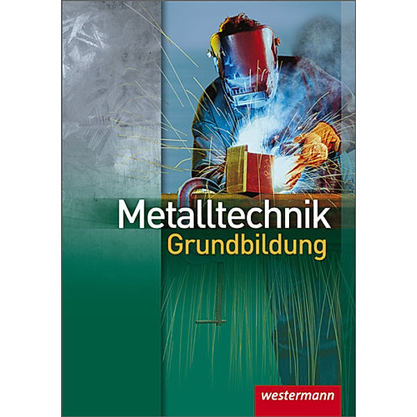 Metalltechnik Grundbildung, Neuausgabe, Dietmar Falk, Jürgen Kaese, Wolfgang Rund, Günther Tiedt