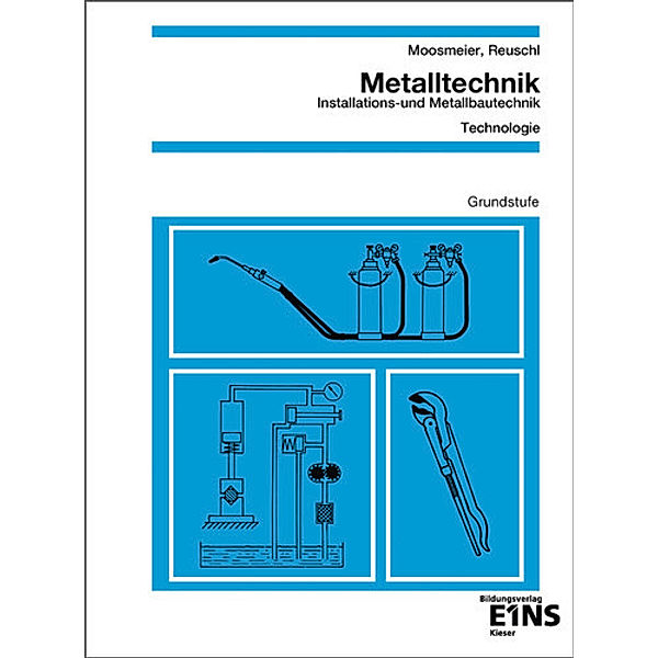 Metalltechnik - Installations- und Metallbautechnik, Hermann Moosmeier, Werner Reuschl