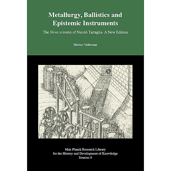 Metallurgy, Ballistics and Epistemic Instruments - The Nova scientia of Nicolo Tartaglia. A New Edition., Matteo Valleriani