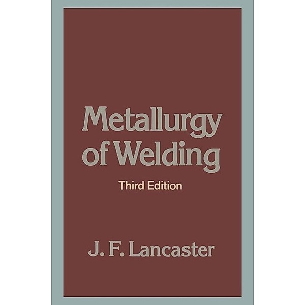 Metallurgy of Welding, J. F. Lancaster