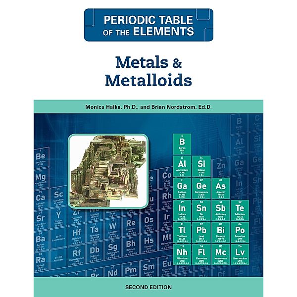 Metals and Metalloids, Second Edition, Monica Halka, Brian Nordstrom