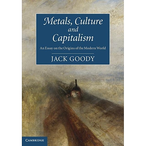 Metals, Culture and Capitalism, Jack Goody