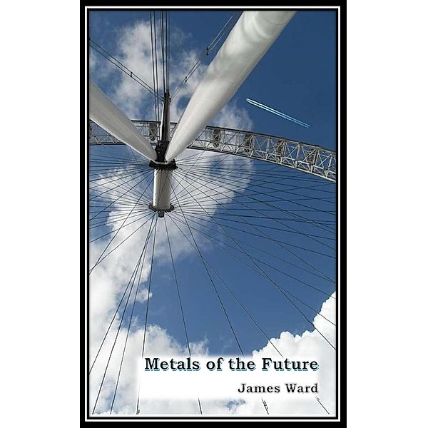 Metals of the Future, James Ward