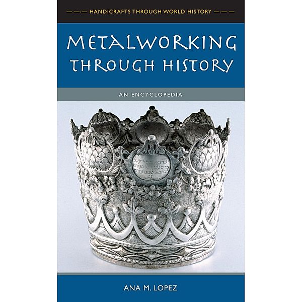 Metalworking through History, Ana M. Lopez