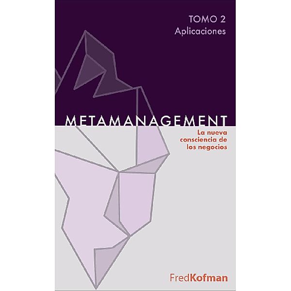 Metamanagement - Tomo 2 (Aplicaciones) / Metamanagement Bd.2, Fred Kofman