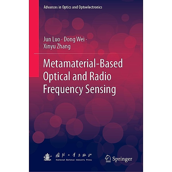 Metamaterial-Based Optical and Radio Frequency Sensing / Advances in Optics and Optoelectronics, Jun Luo, Dong Wei, Xinyu Zhang