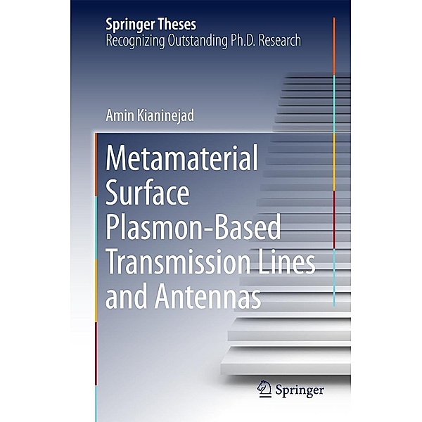 Metamaterial Surface Plasmon-Based Transmission Lines and Antennas / Springer Theses, Amin Kianinejad