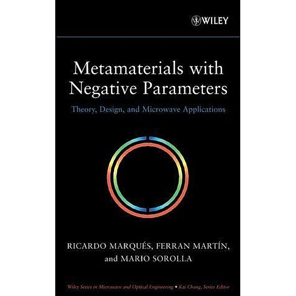 Metamaterials with Negative Parameters / Wiley Series in Microwave and Optical Engineering Bd.1, Ricardo Marques, Ferran Martin, Mario Sorolla