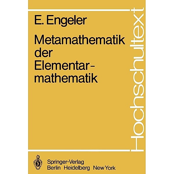 Metamathematik der Elementarmathematik / Hochschultext, E. Engeler
