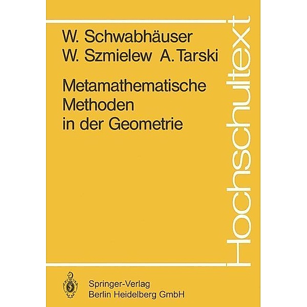 Metamathematische Methoden in der Geometrie / Hochschultext, W. Schwabhäuser, W. Szmielew, A. Tarski