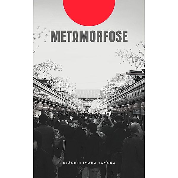 Metamorfose / Drama, Gláucio Imada Tamura