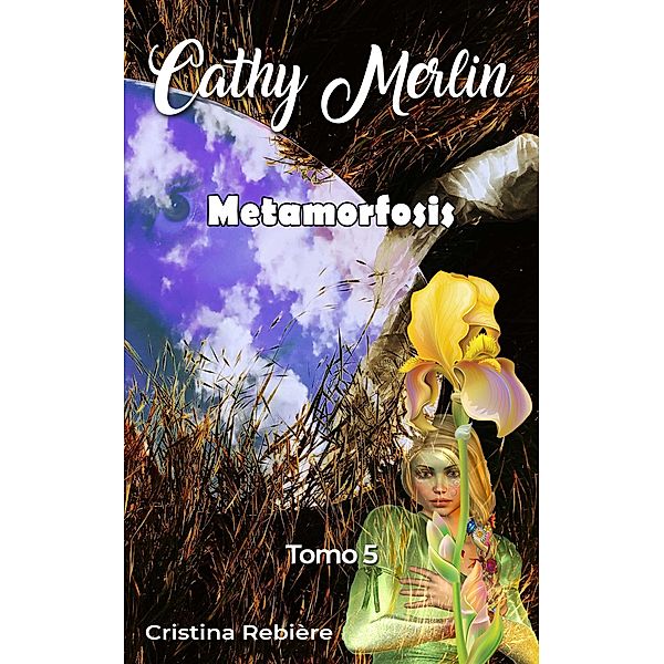 Metamorfosis (Cathy Merlin, #5) / Cathy Merlin, Cristina Rebiere