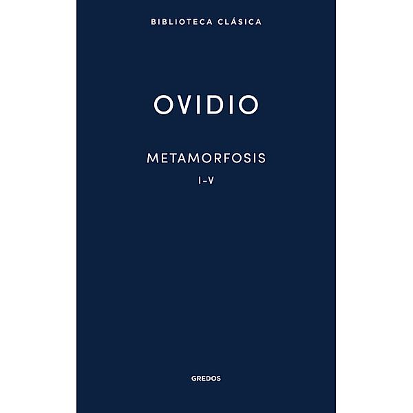 Metamorfosis. Libros I-V / Nueva Biblioteca Clásica Gredos Bd.13, Ovidio, Publio Ovidio Nasón