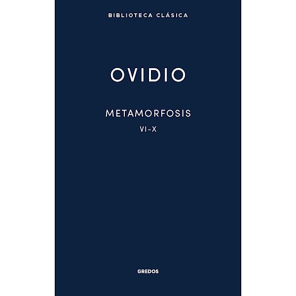 Metamorfosis. Libros VI-X / Nueva Biblioteca Clásica Gredos Bd.15, Publio Ovidio