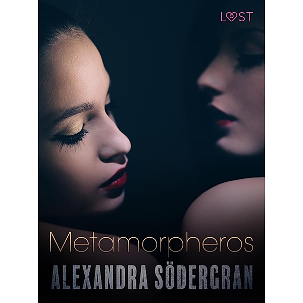 Metamorpheros - Erotic Short Story / LUST, Alexandra Södergran