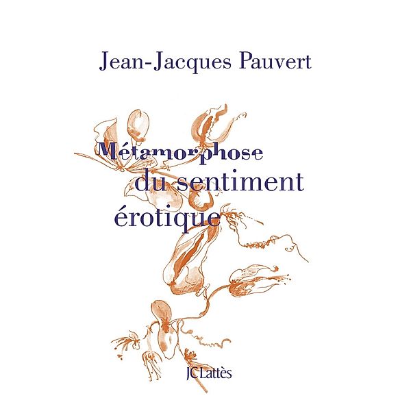 Métamorphose du sentiment érotique / Essais et documents, Jean-Jacques Pauvert