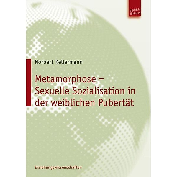 Metamorphose - Sexuelle Sozialisation in der weiblichen Pubertät, Norbert Kellermann