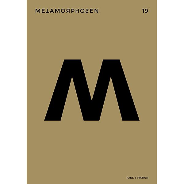 metamorphosen 19 - Fake & Fiktion / metamorphosen, Lisa Krusche, Juliana Kálnay, Moritz Rauchhaus, Tobias Roth, Lukas Valtin, Lucas Riddle, Elke Heinemann, Theo Starck, Oliver Heidkamp, Andreas Lipowsky, Wolfgang Müller, Joshua Gross, Ann Cotten, Anneke Lubkowitz, Christian Wöllecke, Jonas Rump, Charlotte Krafft, Sonja Szillinsky