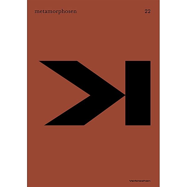 metamorphosen 22 - Verbrechen / metamorphosen, Florian Günther, Axel Görlach, Joshua Groß, Amy Wittenberg, Bettina Wilpert, Andreas Reichelsdorfer, Christian Wöllecke, Thomas Meyer-Falk, Alf Mayer, Frieder Vogelmann, Nadire Biskin, Tim Jarvis, Jan-Paul Koopmann, Benjamin Fiechter, Rahel Mayfeld