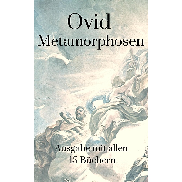Metamorphosen, Publius Ovidius Nasus Ovid