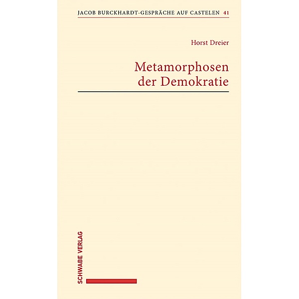 Metamorphosen der Demokratie / Jacob Burckhardt-Gespräche auf Castelen, Horst Dreier