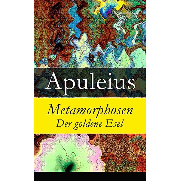 Metamorphosen - Der goldene Esel, Apuleius