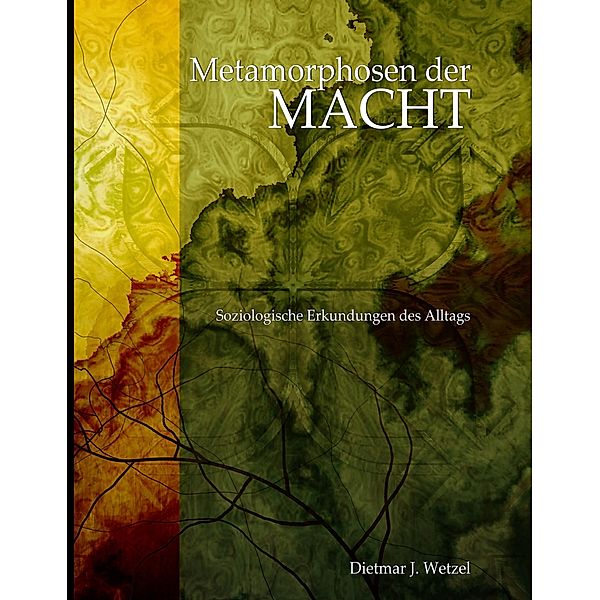 Metamorphosen der Macht, Dietmar J. Wetzel