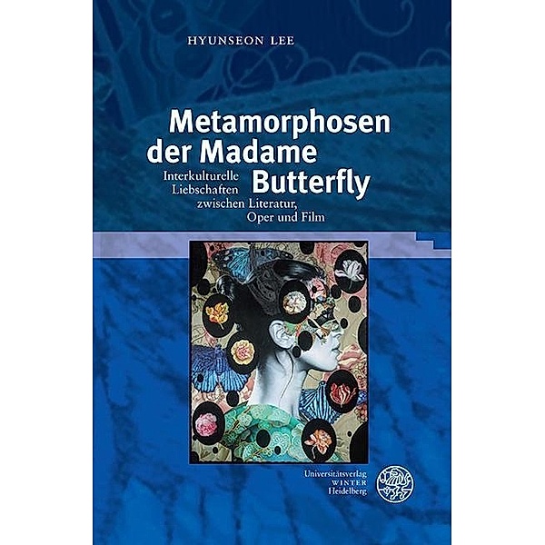 Metamorphosen der Madame Butterfly / Reihe Siegen. Beiträge zur Literatur-, Sprach- und Medienwissenschaft, Hyunseon Lee