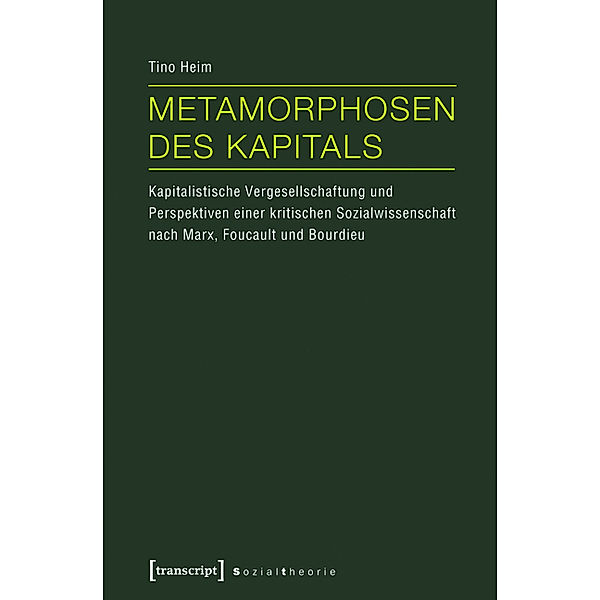 Metamorphosen des Kapitals / Sozialtheorie, Tino Heim