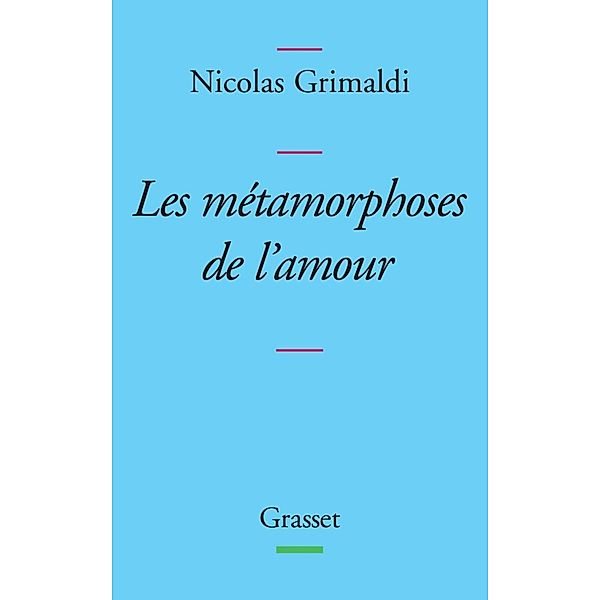 Métamorphoses de l'amour / essai français, Nicolas Grimaldi