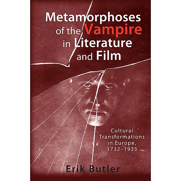 Metamorphoses of the Vampire in Literature and Film / Studies in German Literature Linguistics and Culture Bd.54, Erik Butler